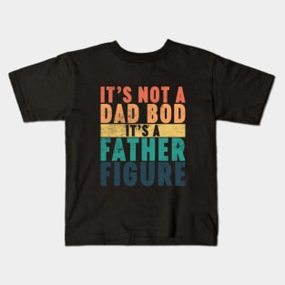 It's Not A Dad Bod It's A Father Figure Funny Vintage Retro (Sunset) Kids T-Shirt